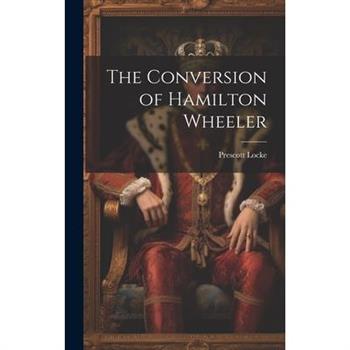 The Conversion of Hamilton Wheeler