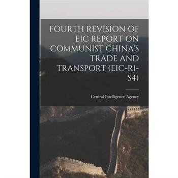 Fourth Revision of Eic Report on Communist China’s Trade and Transport (Eic-R1-S4)
