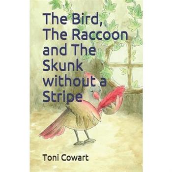 The Bird, The Raccoon and The Skunk without a Stripe