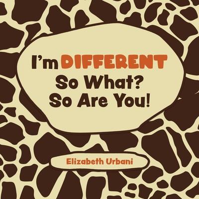 I’m Different - So What? So Are You!