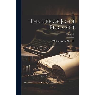 The Life of John Ericsson; Volume 1