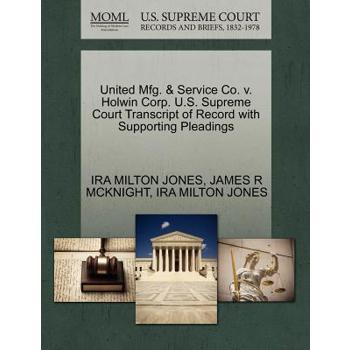 United Mfg. & Service Co. V. Holwin Corp. U.S. Supreme Court Transcript of Record with Supporting Pleadings