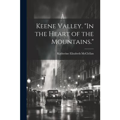 Keene Valley. "In the Heart of the Mountains." | 拾書所