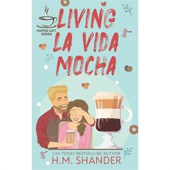 Living La Vida Mocha (The Coffee Loft Series)