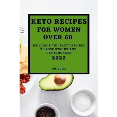 Keto Recipes for Women Over 60 Edition 2022