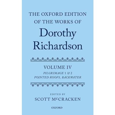 The Oxford Edition of the Works of Dorothy Richardson, Volume IV