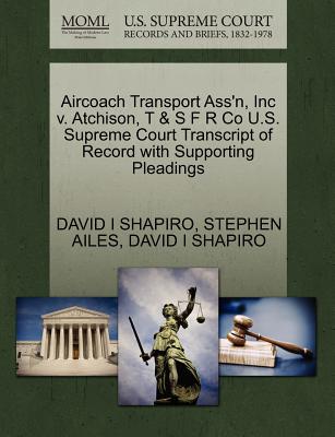 Aircoach Transport Ass’n, Inc V. Atchison, T & S F R Co U.S. Supreme Court Transcript of Record with Supporting Pleadings