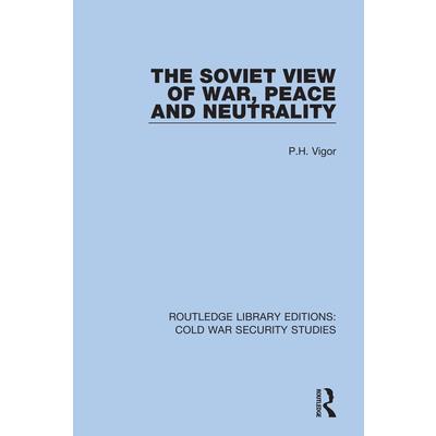 The Soviet View of War, Peace and NeutralityTheSoviet View of War, Peace and Neutrality