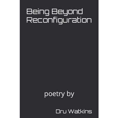 Being Beyond Reconfiguration