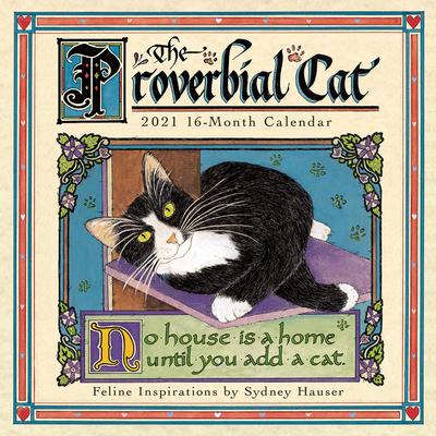 2021 the Proverbial Cat -- Feline Inspirations 16-Month Wall Calendar
