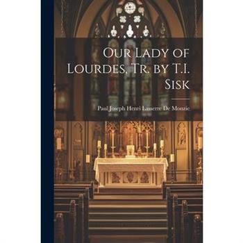 Our Lady of Lourdes, Tr. by T.I. Sisk