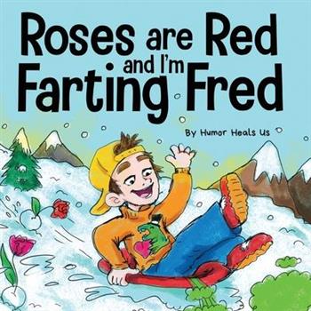 Roses are Red, and I’m Farting Fred