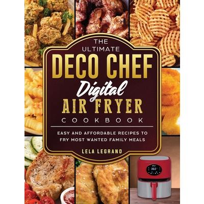 The Ultimate Deco Chef Digital Air Fryer Cookbook