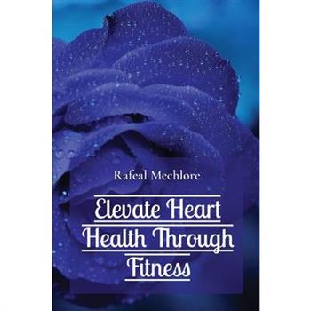 Elevate Heart Health Through Fitness