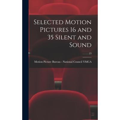 Selected Motion Pictures 16 and 35 Silent and Sound; 23