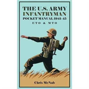 The U.S. Army Infantryman Pocket Manual 1941-45: Eto & Mto