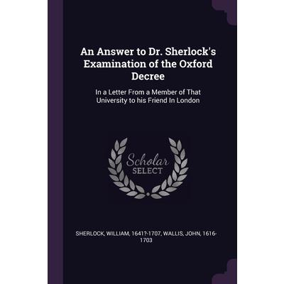 An Answer to Dr. Sherlock’s Examination of the Oxford Decree