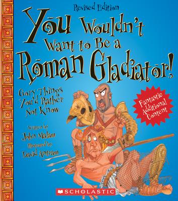 You Wouldn’t Want to Be a Roman Gladiator!