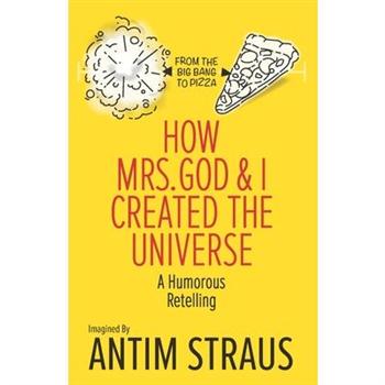 How Mrs. God and I Created the Universe