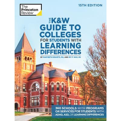 The K&w Guide to Colleges for Students with Learning Differences, 15th Edition