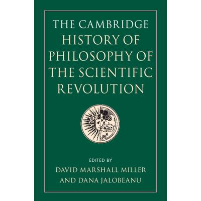 The Cambridge History of Philosophy of the Scientific Revolution