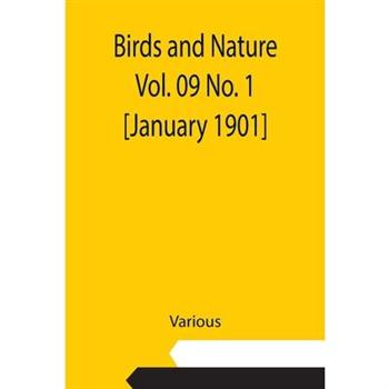 Birds and Nature Vol. 09 No. 1 [January 1901]