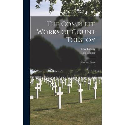 The Complete Works of Count Tolstoy; War and Peace