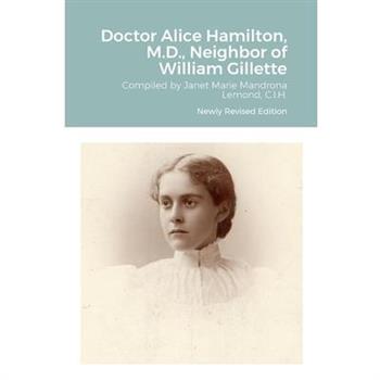 Doctor Alice Hamilton, M.D., Neighbor of William Gillette