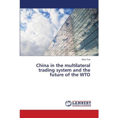 China in the multilateral trading system and the future of the WTO