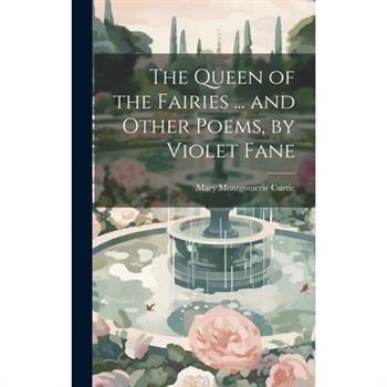 The Queen of the Fairies ... and Other Poems, by Violet Fane