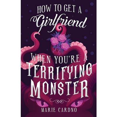 How to Get a Girlfriend (When You’re a Terrifying Monster)