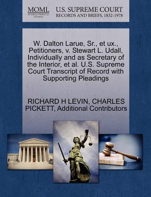 W. Dalton Larue, Sr., Et UX., Petitioners, V. Stewart L. Udall, Individually and as Secretary of the Interior, et al. U.S. Supreme Court Transcript of Record with Supporting Pleadings