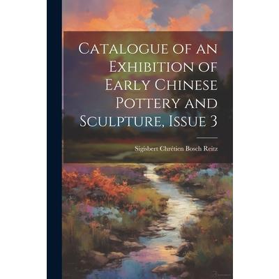 Catalogue of an Exhibition of Early Chinese Pottery and Sculpture, Issue 3 | 拾書所