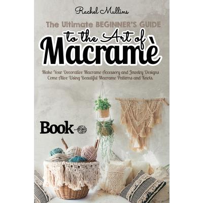 The Ultimate Beginner’s Guide to the Art of Macrame | 拾書所