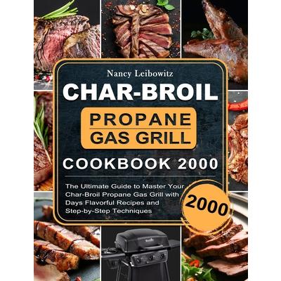Char-Broil Propane Gas Grill Cookbook 2000