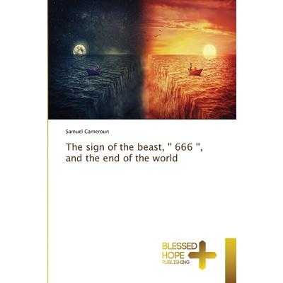 The sign of the beast, ’’ 666 ’’, and the end of the world