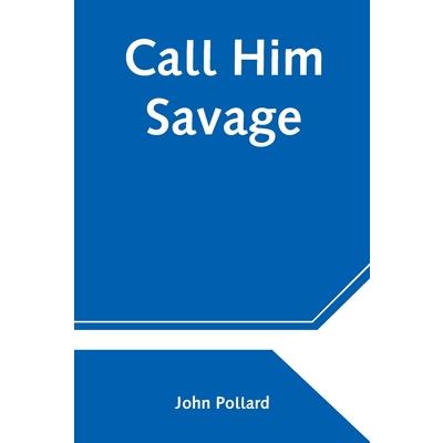 Call Him Savage