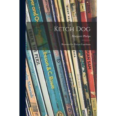 Ketch Dog; Illustrated by Evelyn Copelman