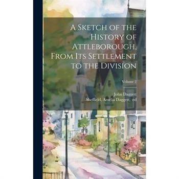 A Sketch of the History of Attleborough, From Its Settlement to the Division; Volume 2