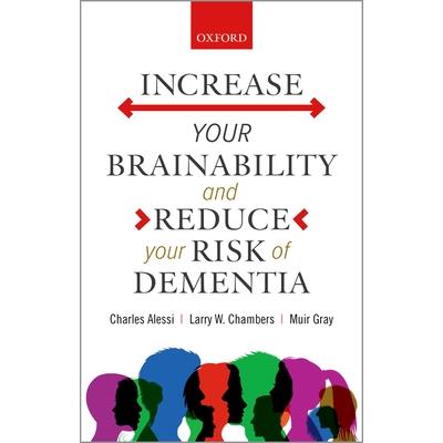 Increase Your Brainability--And Reduce Your Risk of Dementia