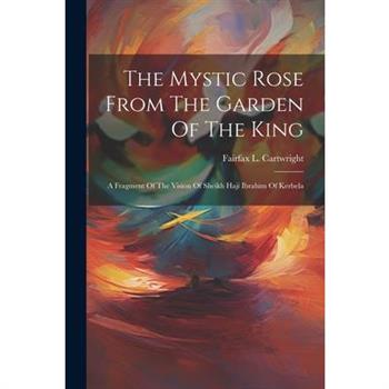 The Mystic Rose From The Garden Of The King
