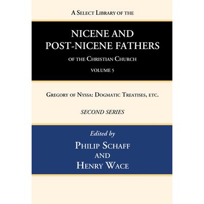A Select Library of the Nicene and Post-Nicene Fathers of the Christian Church, Second Series, Volume 5