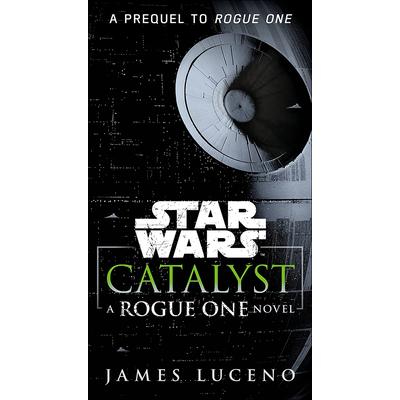 Catalyst: A Rogue One Novel