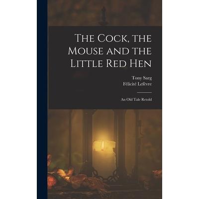 The Cock, the Mouse and the Little red Hen