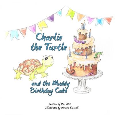 Charlie the Turtle and the Muddy Birthday Cake