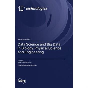 Data Science and Big Data in Biology, Physical Science and Engineering