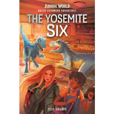 Maisie Lockwood Adventures #2: The Yosemite Six (Jurassic World) | 拾書所