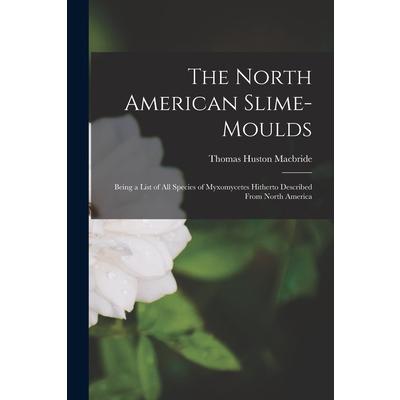 The North American Slime-moulds [microform]