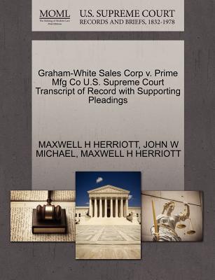 Graham-White Sales Corp V. Prime Mfg Co U.S. Supreme Court Transcript of Record with Supporting Pleadings