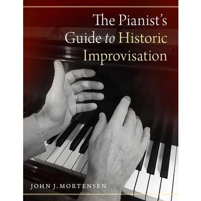 The Pianist’s Guide to Historic ImprovisationThePianist’s Guide to Historic Improvisation